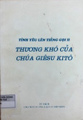 Tình yêu lên tiếng gọi II - Thương khó của Chúa Giêsu Kitô