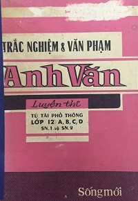 Trắc nghiệm và văn phạm Anh Văn - Luyện thi tú tài phổ thông lớp 12