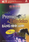 Tự học Premiere 6.5 & Titledeko bằng hình ảnh