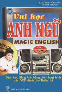 Vui học anh ngữ - Magic English (t4)