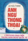 Anh ngữ thông thoại - Cẩm nang giao tiếp trong sinh hoạt quốc tế  (t1)