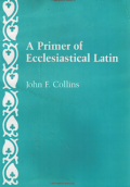 A Primer of Ecclesiastical Latin