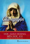 Cầu nguyện - Đức Giáo Hoàng Biển Đức XVI trên nền tảng Kinh Thánh