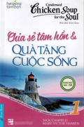 Chicken Soup for the Soul (t1) Chia sẻ tâm hồn và quà tặng cuộc sống