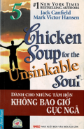 Chicken Soup for the Unsinkable Soul (t5) Dành cho những tâm hồn không bao giờ gục ngã
