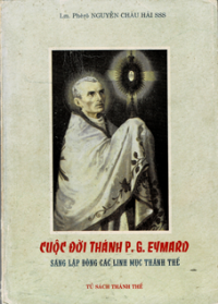 Cuộc đời Thánh P.G.Eymard - Sáng lập dòng các linh mục Thánh Thể