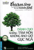 Chicken Soup for the Unsinkable Soul (t5) Dành cho những tâm hồn không bao giờ gục ngã
