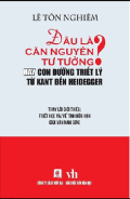 Đâu là căn nguyên tư tưởng? Hay con đường triết lý từ Kant đến Heidegger