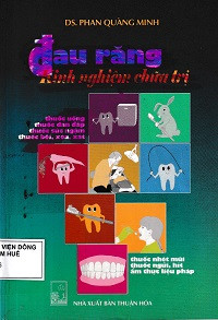 Đau răng kinh nghiệm chữa trị: Thuốc uống, thuốc dán đắp, thuốc súc ngậm, thuốc nhét mũi, thuốc ngửi, ẩm thực liệu pháp