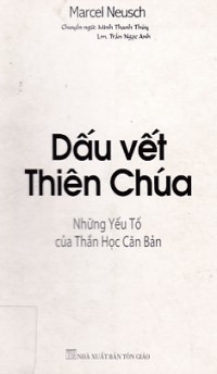 Dấu vết Thiên Chúa - Những yếu tố của Thần học căn bản