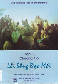 Đọc Tin mừng theo Thánh Matthêu (t2) Lối sống Đạo mới