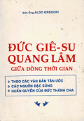 Đức Giêsu quang lâm giữa dòng thời gian - Theo các bản văn Tân Ước, Các nguồn đặc sủng, Huấn quyền của Đức Thánh Cha
