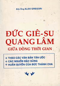 Đức Giêsu quang lâm giữa dòng thời gian - Theo các bản văn Tân Ước, Các nguồn đặc sủng, Huấn quyền của Đức Thánh Cha