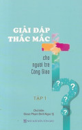 Giải đáp thắc mắc cho người trẻ Công Giáo (t1)