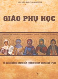 Giáo phụ học - Từ Calxêđônia (452) đến thánh Gioan Đamascô (750)