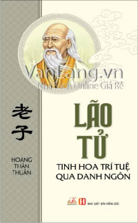 Lão Tử - Tinh hoa trí tuệ qua danh ngôn