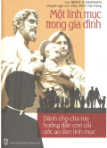 Một linh mục trong gia đình - Dành cho cha mẹ hướng dẫn con cái ước ao làm linh mục
