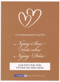 Ngày sau mãi như ngày đầu - Giải đáp thắc mắc về tình yêu hôn nhân