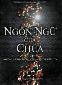 Ngôn ngữ của Chúa - Những bằng chứng khoa học về đức tin