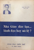 Nhà Giáo đào tạo...lãnh đạo hay nô lệ?