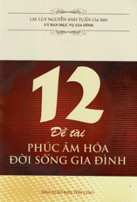 12 Đề tài Phúc Âm hoá đời sống gia đình
