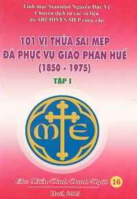 101 vị thừa sai MEP đã phục vụ Giáo phận Huế 1850-1975 (t1)