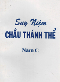 Suy niệm Chầu Thánh Thể - Năm C