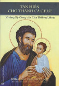Tận hiến cho Thánh cả Giuse - Những kỳ công của Cha Thiêng Liêng
