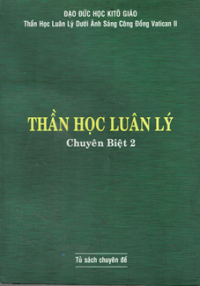 Thần học luân lý chuyên biệt (t2)