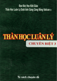 Thần học luân lý chuyên biệt (t3)