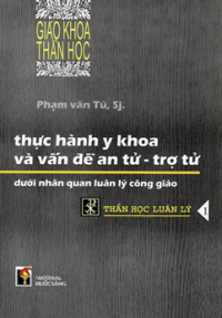 Thực hành y khoa và vấn đề an tử - Trợ tử dưới nhãn quan luân lý Công giáo