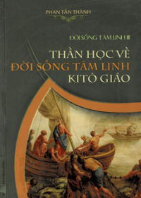 Đời sống tâm linh (t3) Thần học về đời sống tâm linh Kitô Giáo