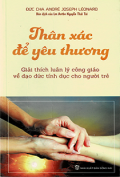 Thân xác để yêu thương - Giải thích luân lý Công giáo về đạo đức tính dục cho người trẻ