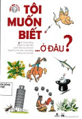 Tôi muốn biết...ở đâu?