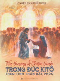 Tổn thương và chữa lành trong Đức Kitô theo tinh thần Bát Phúc