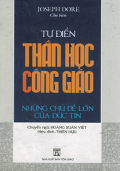 Tự điển thần học Công giáo -  Những chủ đề lớn của đức tin