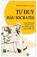 Tư duy hậu Socrates: cuộc cách mạng thay đổi tư duy để trở nên vượt trội trong thời đại mới