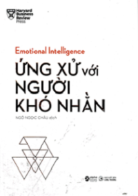 Emotional Intelligence - Ứng xử với người khó nhằn