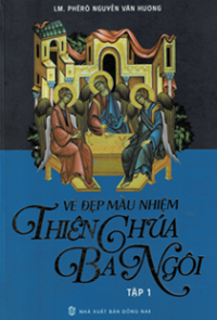 Vẻ đẹp mầu nhiệm Thiên Chúa Ba Ngôi (t1)