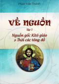 Về nguồn (t1) Nguồn gốc Kitô giáo và Thời các tông đồ