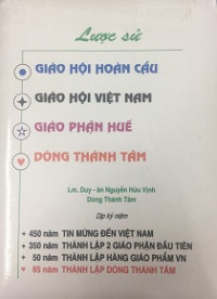 Lược sử Giáo Hội hoàn cầu - GH Việt Nam - GP Huế - Dòng Thánh Tâm