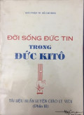 Đời sống đức tin trong Đức Kitô - Tài liệu huấn luyện giáo lý viên - P3