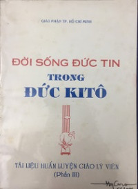 Đời sống đức tin trong Đức Kitô - Tài liệu huấn luyện giáo lý viên - P3
