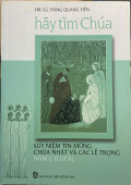 Hãy tìm Chúa - Suy niệm Tin mừng Chúa nhật và các lễ trọng năm C (Luca)
